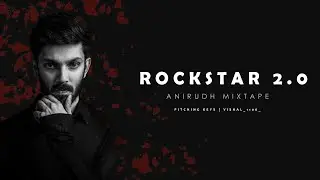 Anirudh Mixtape | Rockstar | 2.0 | DJ V |  V I S H A L | Pitching keys