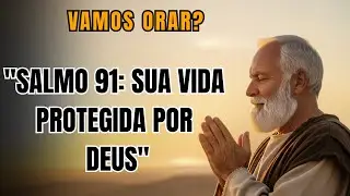 Salmo 91: Sua Vida Protegida por Deus