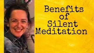 Benefits of Silent Meditation