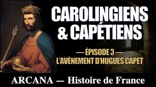 Des Carolingiens aux Capétiens - Histoire de France épisode 3