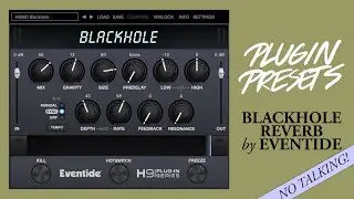 All presets from BLACKHOLE (reverb by Eventide)