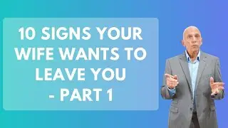 10 Signs Your Wife Wants To Leave You - Part 1 | Paul Friedman