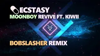 [DUBSTEP/RIDDIM] 💊Ecstasy - MOONBOY Revive Ft. Kiwii [BobSlasher Remix] (FREE DOWNLOAD)