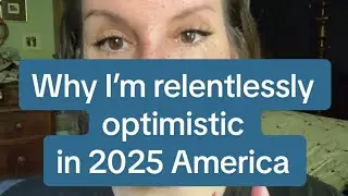 Why I&rsquo;m relentlessly optimistic in 2025 America 