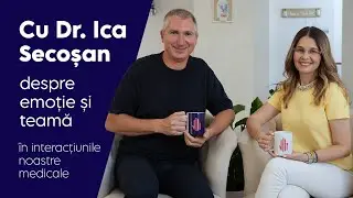 Decizia medicală cu emoție și teamă, cu Dr. Ica Secoșan, Psiholog și psihoterapeut - Sănătate curată
