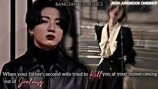 When your father's second wife tried to k--l you at your- Jeon Jungkook Oneshot