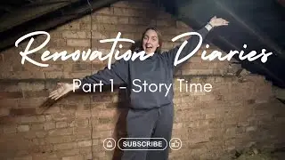 Renovation Diaries Part 1 Story Time