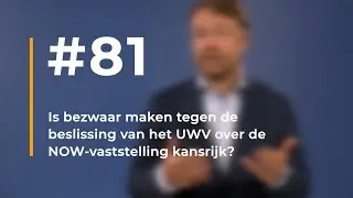 #81- Is bezwaar maken tegen de beslissing van het UWV over de NOW-vaststelling kansrijk?