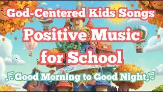 😆[KIDS] 25mins [God-Centered Kids Songs] Positive Music for School☀️