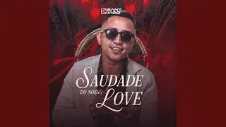 Saudade do Nosso Love