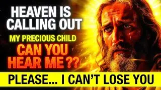 Heaven Is Calling Out Listen My Precious Child | God Blessings Message | God's Message Today #god