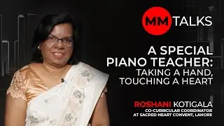 A Special Piano Teacher: Taking A Hand, Touching A Heart | Roshani Kotigala I MM Talks | خاص استاد