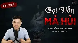 Truyện Ma: Gọi Hồn Mả Hủi - Chuyện Ma Về 49 Ngày Gọi Hồn Người Chồng MC Đình Soạn Diễn Đọc