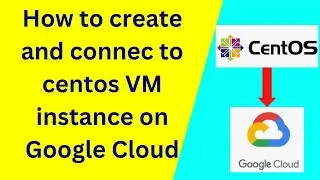 How to create and connect to centos VM instance on Google Cloud