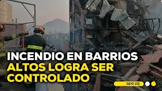 Incendio en Barrios Altos: bomberos logran confinar el fuego #ROTATIVARPP | DESPACHO