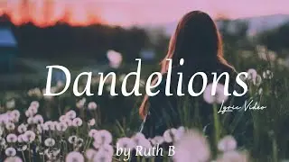 Ruth B - Dandelions [Lyric Video]