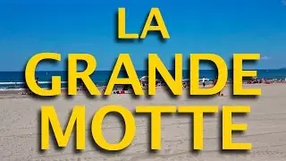 La Grande Motte : la station, les plages, les sports, les loisirs, la Camargue...