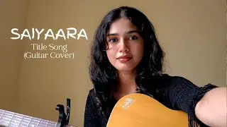 Saiyaara Title Track (Acoustic Guitar Cover) | Female Version | Shrusti Music | Reprise Version |