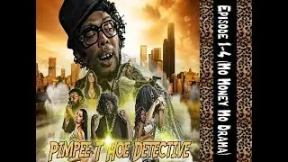 Pimpee T Hoe Detective Episode 1-4 (Mo Money Mo Drama)