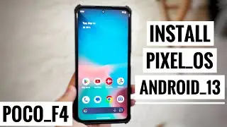 Poco F4 - Pixel Os / Experience Installation Guide 2023 Latest 🔥🔥