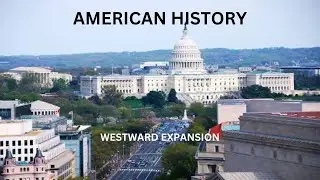 AMERICAN HISTORY - WESTWARD EXPANSION (Part4)