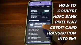How to Convert HDFC Pixel Play credit card transaction into EMI