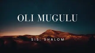 OLI MUGULU || SIS. SHALOM