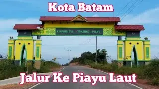 BATAM TERKINI - JALUR SIMPANG KEPRI MALL - PIAYU LAUT