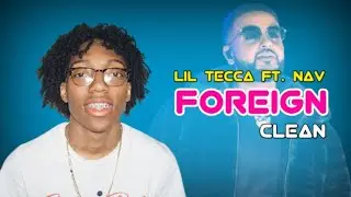 Lil Tecca - Foreign ft. Nav [Clean] || Clean Song Nation