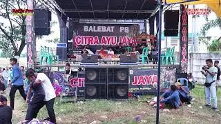 LIVE CITRA AYU JAYA ( PUTRA BALEBAT )