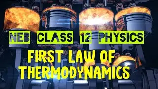 1st LAW OF THERMODYNAMICS | NEB | CLASS 12 PHYSICS