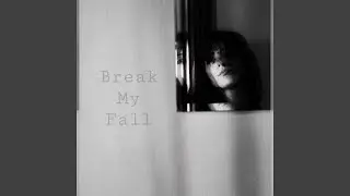 Break My Fall