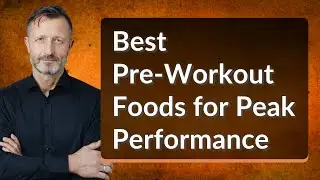 Best Pre-Workout Foods for Peak Performance