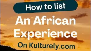How to List an African-Cultural Experience on Kulturely.com (Step-by-Step Guide)