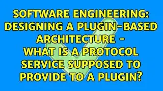 Designing a plugin-based architecture - what is a protocol service supposed to provide to a plugin?