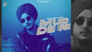 Mud De Ni ( Official Video ) Sukhi Badrukhan | Iris Music | Punjabi Songs 2024 Gulab Sidhu Music
