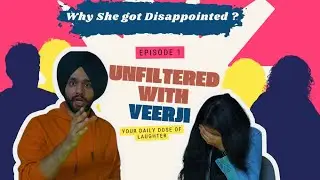 Unfiltered with veerji  | Ep 1 | Disappointed Wife