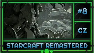 8 - The Big Push - Rebel Yell #8 - StarCraft: Remastered - [CZ] [4K]