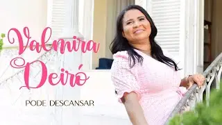 Pode Descansar - Valmira Deiró (Clipe Oficial)