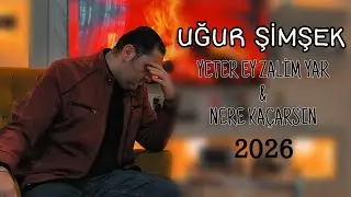 Uğur Şimşek Yeter Ey Zalim Yar & Nere Ka&ccedil;arsın 2026 Official Clip