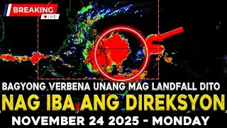 NOVEMBER 24 2025 |  MAS LUMAKAS SI BAGYONG VERBENA DITO UNANG MAG LALANDFALL!