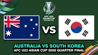 🔴 AUSTRALIA VS SOUTH KOREA QUARTER FINAL AFC U23 ASIAN CUP 2026 PREVIEW, PREDICTIONS & HEAD TO HEAD
