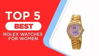 Top 5 Best Rolex Watches for Women to Buy in 2025 | Reviews | WOMENS ROLEX WATCH