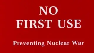 No First Use - Preventing Nuclear War