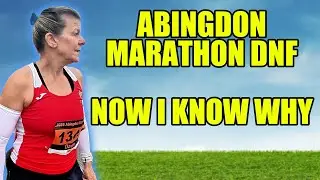 Abingdon Marathon DNF [] Полное объяснение причин [] То, что я узнал, меня ШОКИРОВАЛО