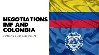 IMF negotiations with Colombia / Centennial College Assignment