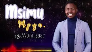 WONI ISAAC-MSIMU MPYA (Official Lyrics)