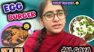 EGG BURGER JAL GAYA 🤧 ( VLOG 224 ) @Tahira786... 