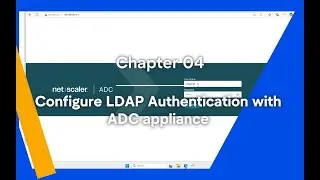 NetScaler Chapter 4::Learn how to integrate LDAP authentication with Citrix NetScaler (Citrix ADC)