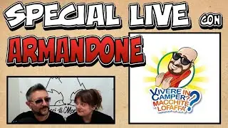 SPECIAL LIVE CON ARMANDO DI VIVERE IN CAMPER MACCHITELOFAFFA' #vivereincampermacchitelofaffa